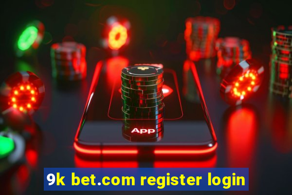 9k bet.com register login